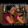 Topeka wives looking